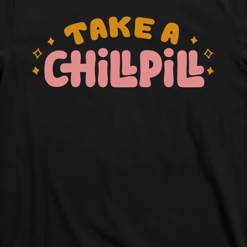 Take A Chill Pill T-Shirt