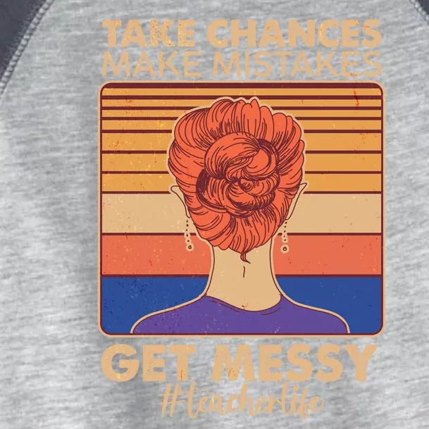 Take Chances Make Mistakes Get Messy #Teacher Life Toddler Fine Jersey T-Shirt