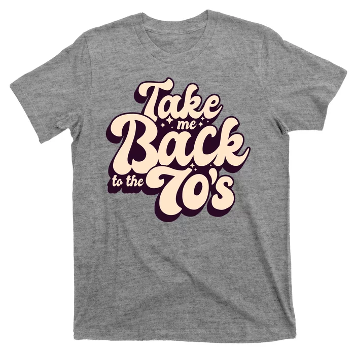 Take Me Back To The 70s T-Shirt