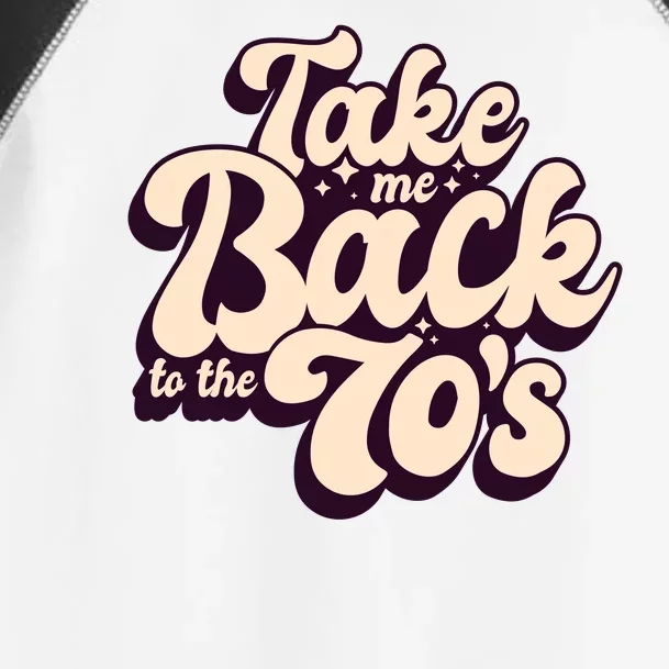 Take Me Back To The 70s Toddler Fine Jersey T-Shirt