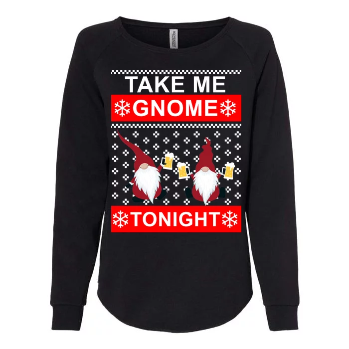 Take Me Gnome Tonight Ugly Christmas Womens California Wash Sweatshirt