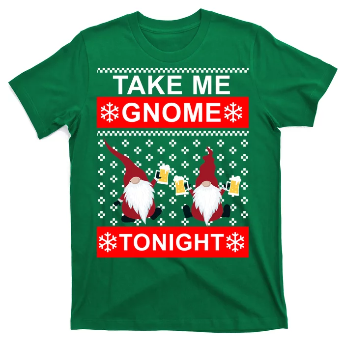 Take Me Gnome Tonight Ugly Christmas T-Shirt