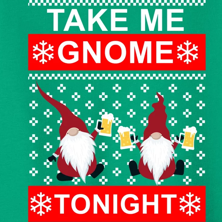 Take Me Gnome Tonight Ugly Christmas Toddler T-Shirt