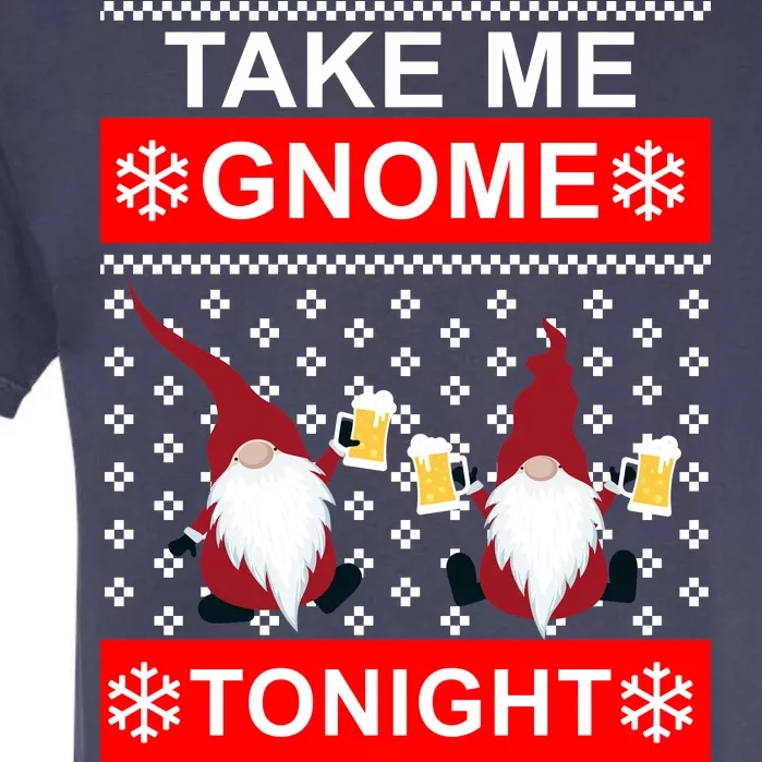 Take Me Gnome Tonight Ugly Christmas Garment-Dyed Heavyweight T-Shirt