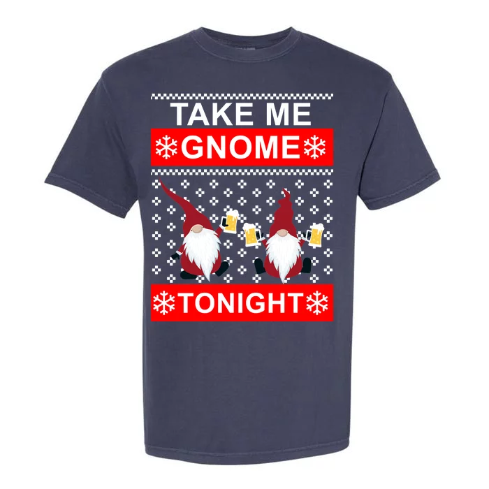 Take Me Gnome Tonight Ugly Christmas Garment-Dyed Heavyweight T-Shirt