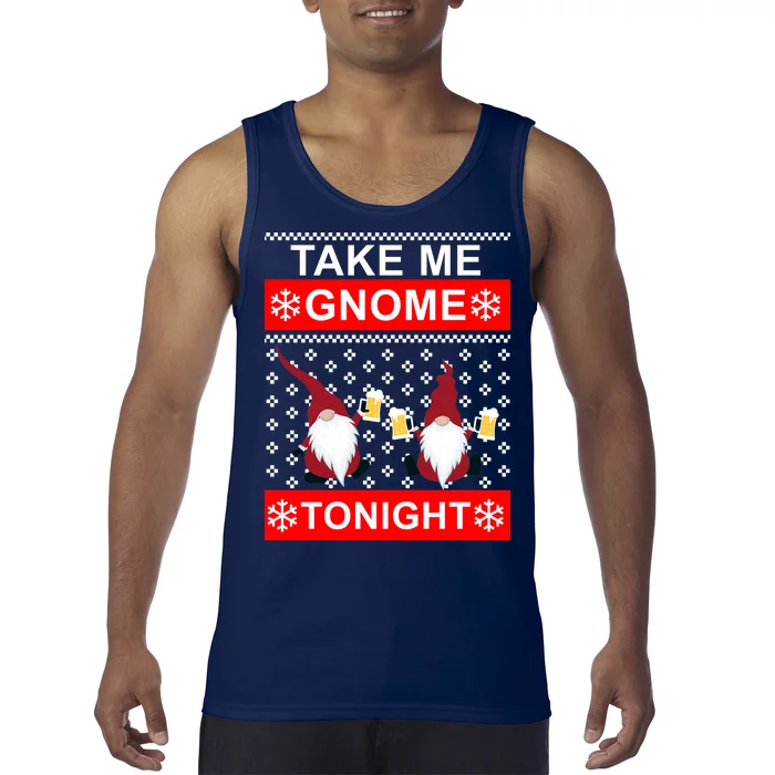 Take Me Gnome Tonight Ugly Christmas Tank Top