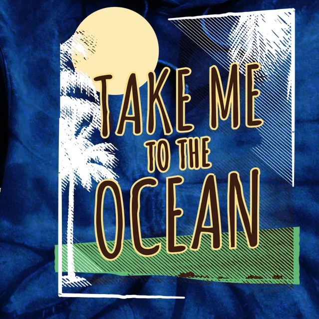 Take Me To The Ocean Tie Dye Hoodie