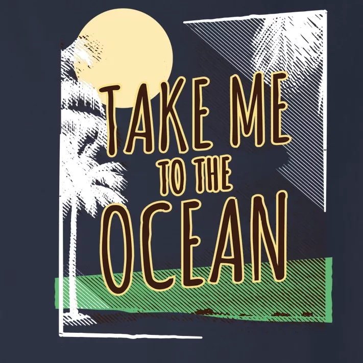 Take Me To The Ocean Toddler Long Sleeve Shirt