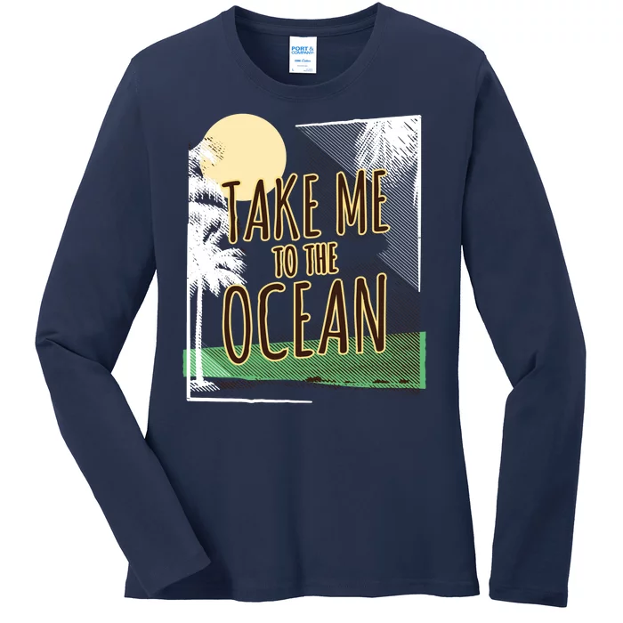 Take Me To The Ocean Ladies Long Sleeve Shirt