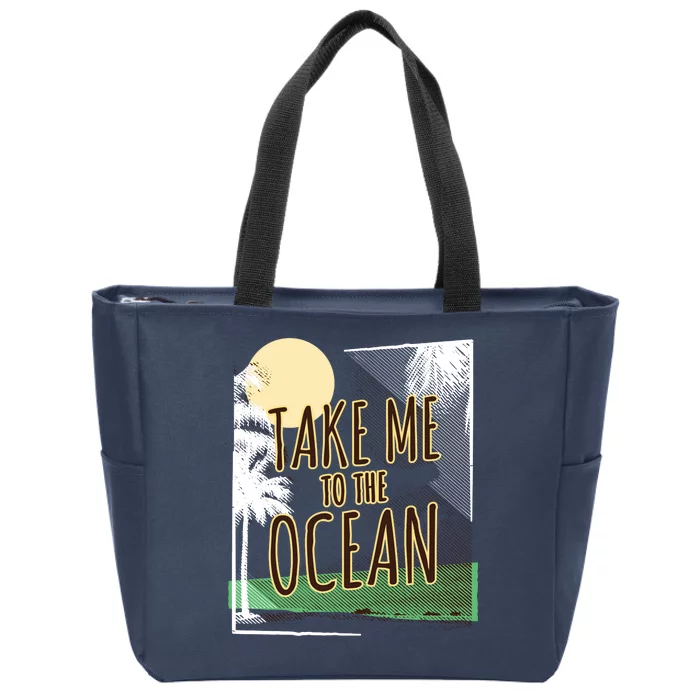 Take Me To The Ocean Zip Tote Bag