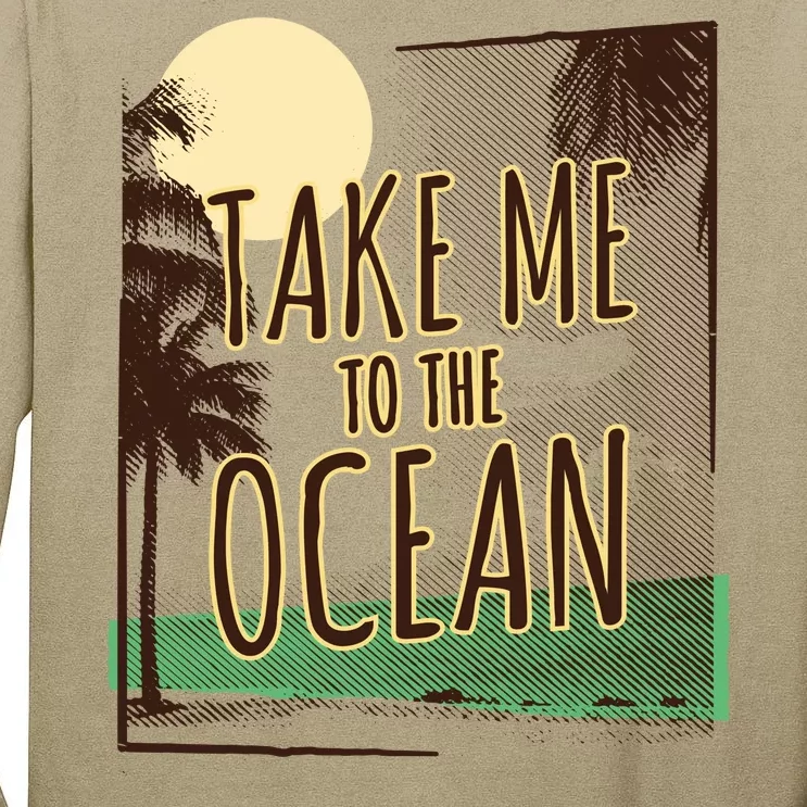 Take Me To The Ocean Tall Long Sleeve T-Shirt