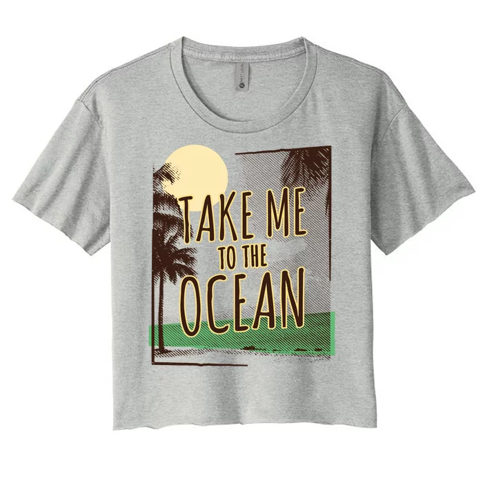 Take Me To The Ocean Women's Crop Top Tee