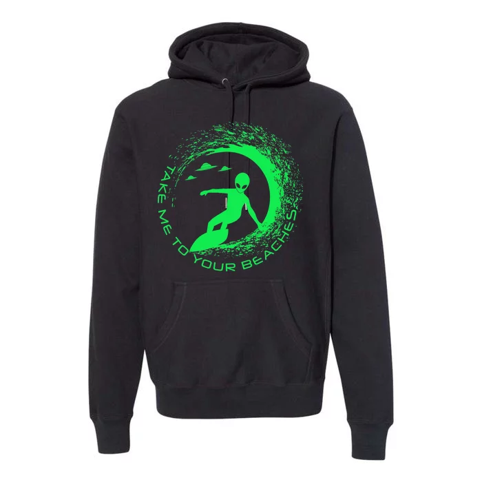 Take Me To Your Beaches Alien Premium Hoodie