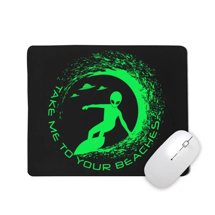 Take Me To Your Beaches Alien Mousepad