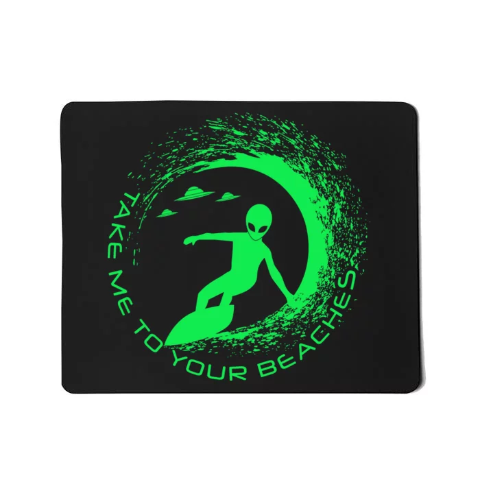 Take Me To Your Beaches Alien Mousepad