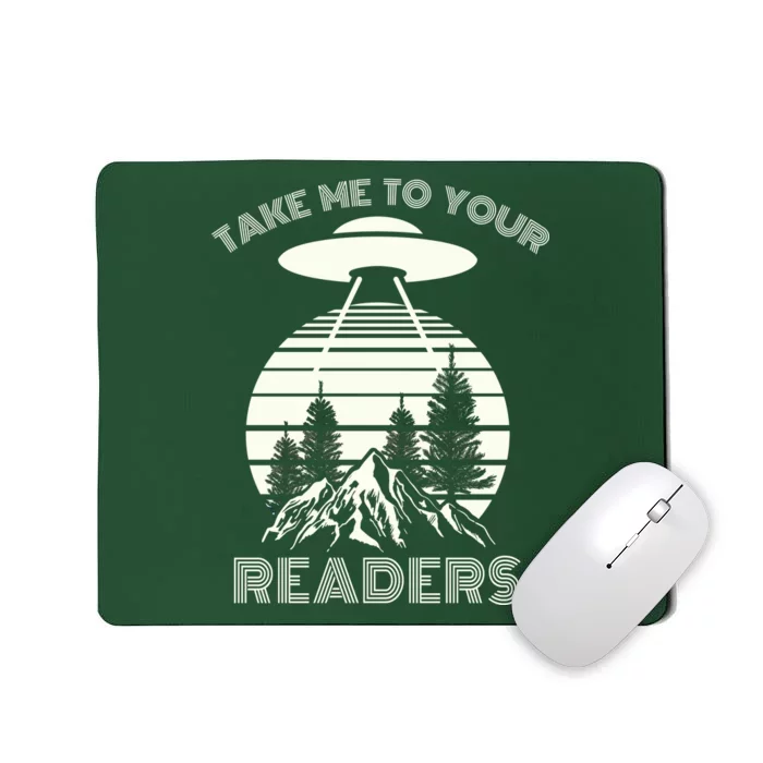 Take Me To Your Readers Mousepad