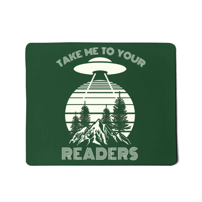 Take Me To Your Readers Mousepad