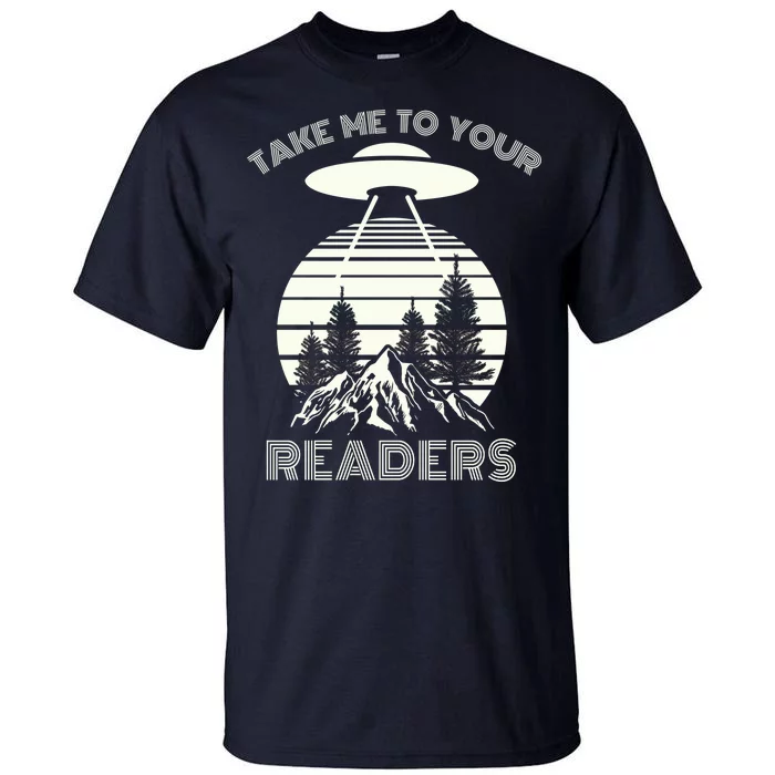 Take Me To Your Readers Tall T-Shirt