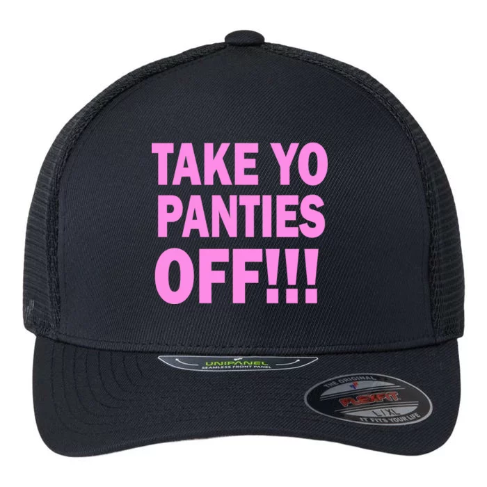 Take Yo Panties Off! Flexfit Unipanel Trucker Cap