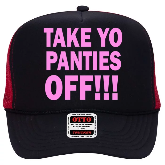 Take Yo Panties Off! High Crown Mesh Trucker Hat