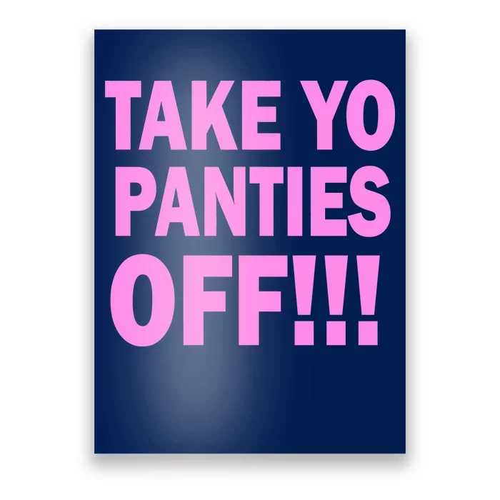 Take Yo Panties Off! Poster