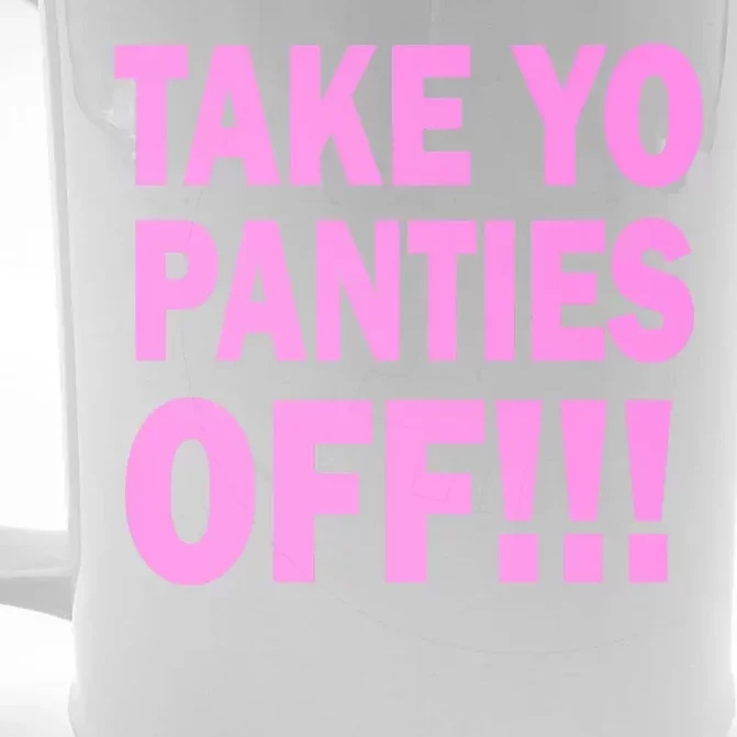 Take Yo Panties Off! Front & Back Beer Stein