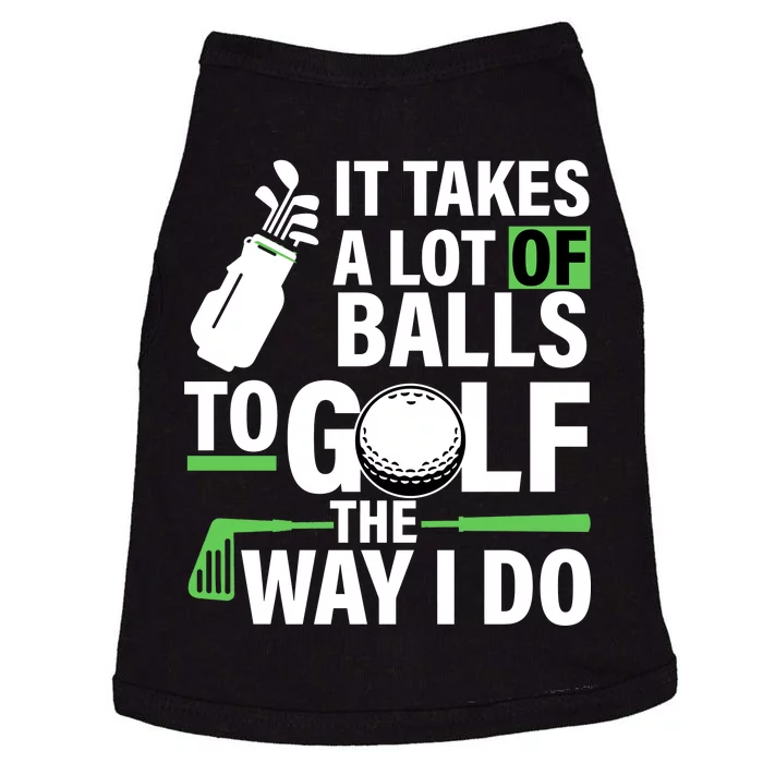 Takes A Lot Of Balls To Golf The Way I Do Doggie Tank