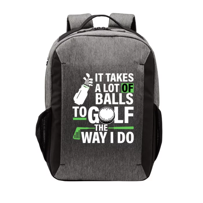 Takes A Lot Of Balls To Golf The Way I Do Vector Backpack