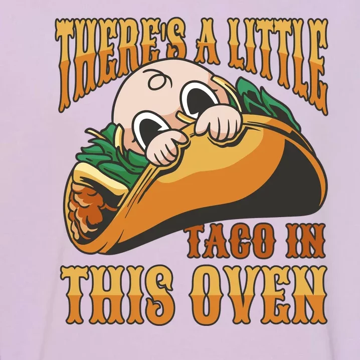 There's A Little Taco In This Oven Pregnancy Garment-Dyed Sweatshirt