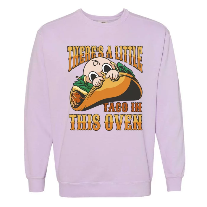 There's A Little Taco In This Oven Pregnancy Garment-Dyed Sweatshirt