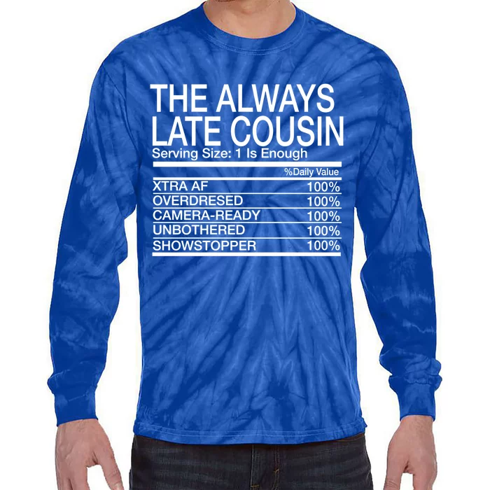 The Always Late Cousin Gift Tie-Dye Long Sleeve Shirt