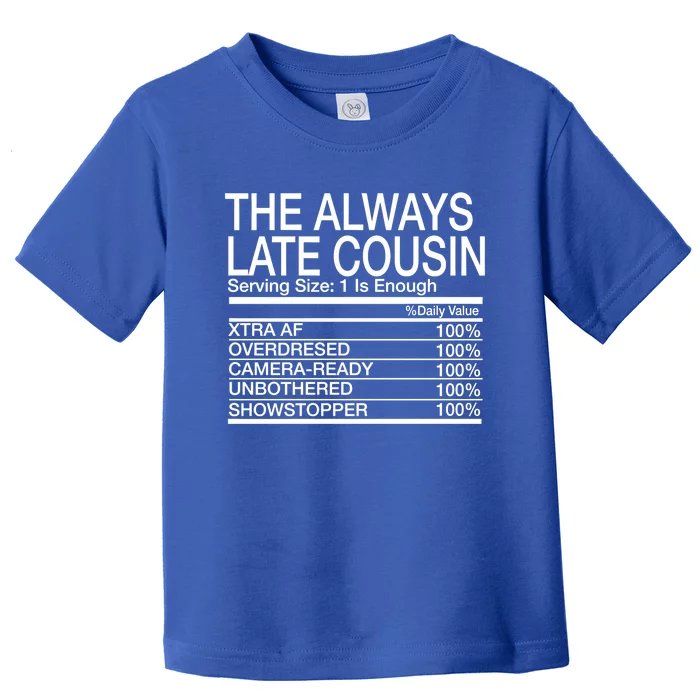 The Always Late Cousin Gift Toddler T-Shirt