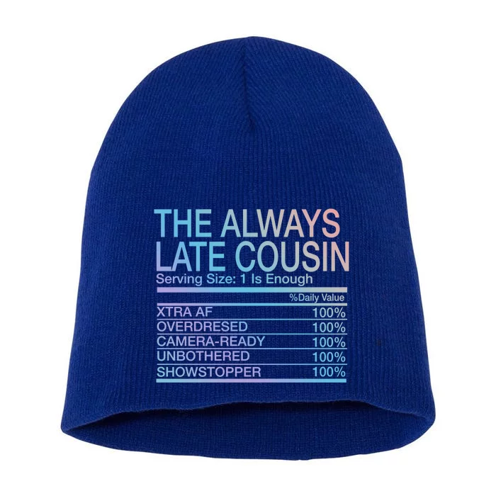 The Always Late Cousin Cool Gift Short Acrylic Beanie