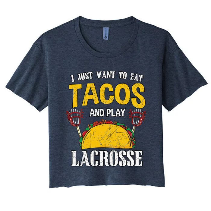 Tacos And Lacrosse Lax Player Gift Idea Cinco De Mayo Women's Crop Top Tee