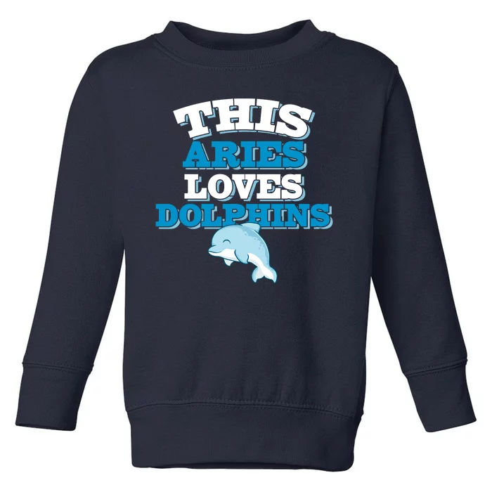 This Aries Loves Dolphins Toddler Sweatshirt