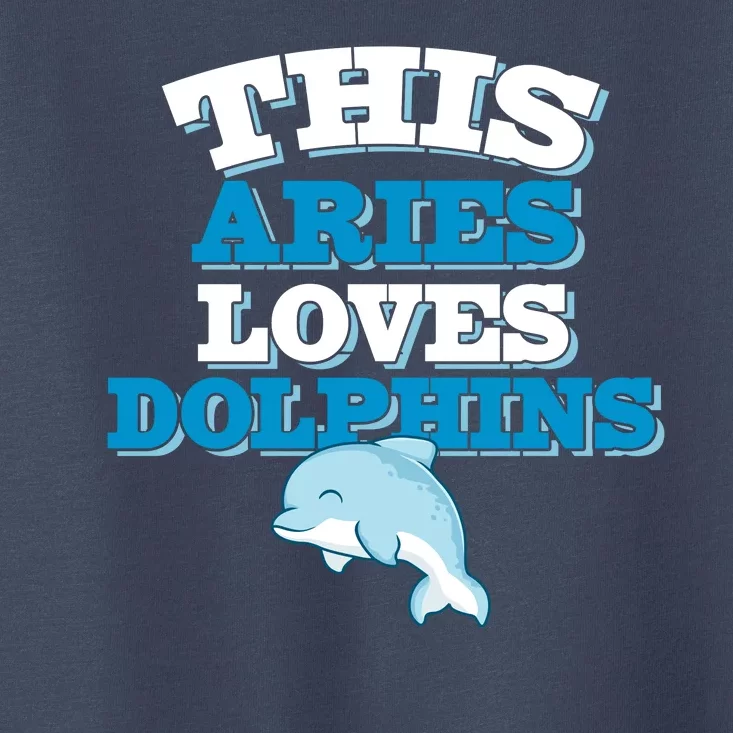 This Aries Loves Dolphins Toddler T-Shirt