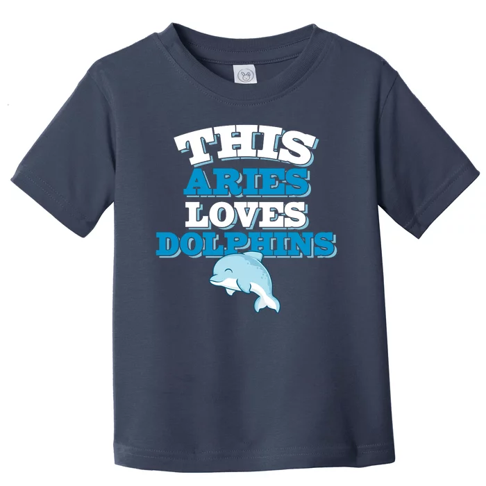 This Aries Loves Dolphins Toddler T-Shirt