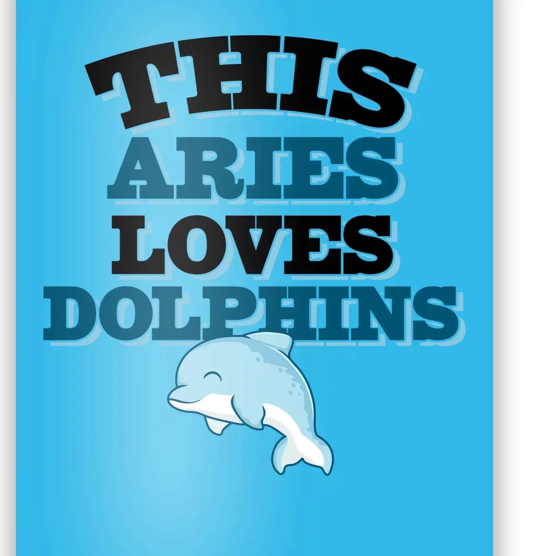 This Aries Loves Dolphins Poster