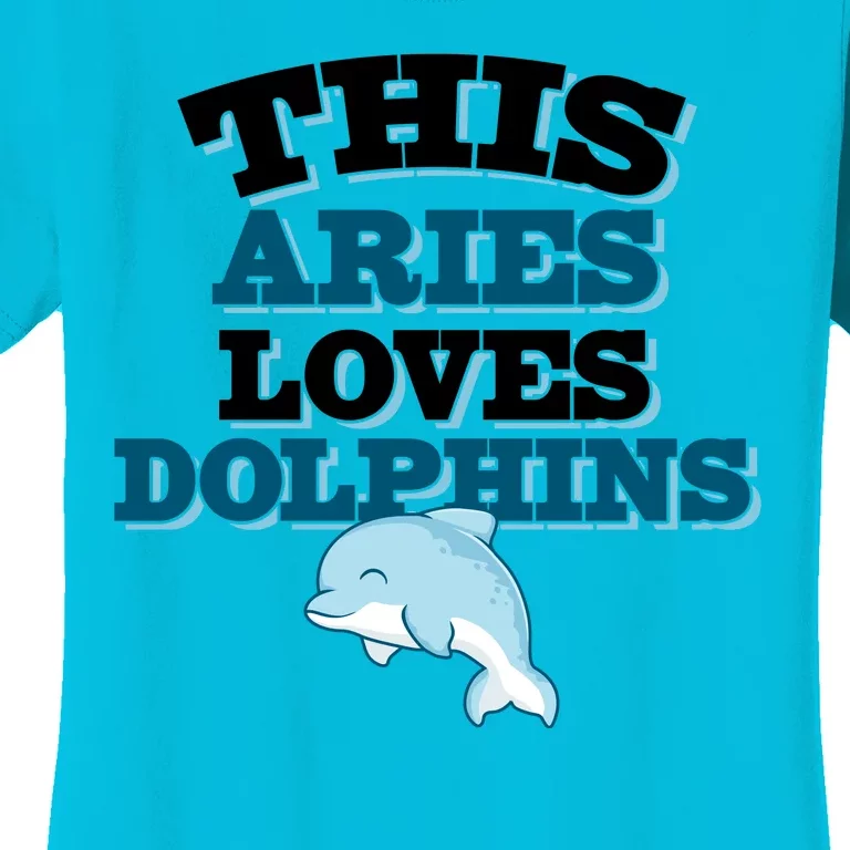 This Aries Loves Dolphins Women's T-Shirt