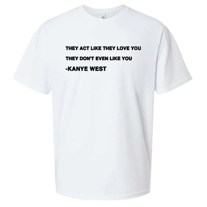 They Act Like They Love You They Don’T Even Like You Kanye West Sueded Cloud Jersey T-Shirt