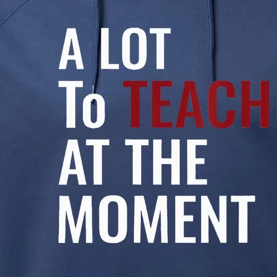 Teacher A Lot To Teach Nice Performance Fleece Hoodie