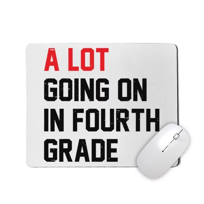 Teacher A Lot Going On In Fourth Grade Back To School Mousepad