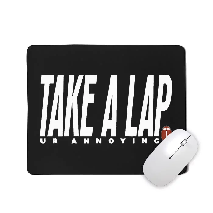 Take a Lap Ur Annoying Funny Football Coach Quote Coaches Mousepad