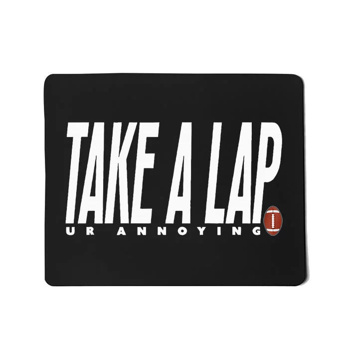 Take a Lap Ur Annoying Funny Football Coach Quote Coaches Mousepad