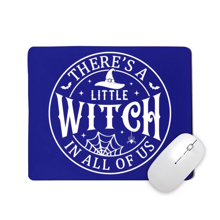 There’S A Little Witch In All Of Us Halloween Witch Gift Mousepad