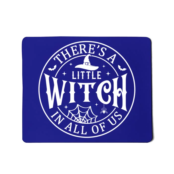 There’S A Little Witch In All Of Us Halloween Witch Gift Mousepad