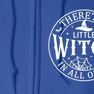 There’S A Little Witch In All Of Us Halloween Witch Gift Full Zip Hoodie