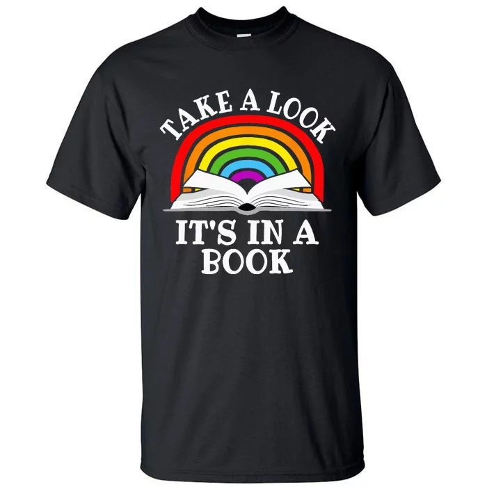 Take A Look Its In A Book Funny Rainbow Reading Book Lover Tall T-Shirt