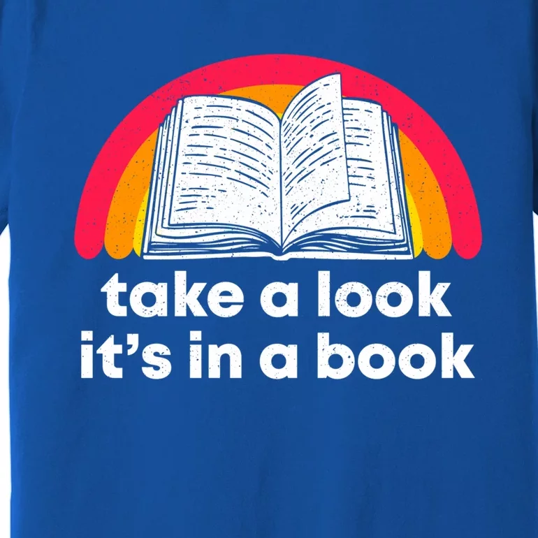 Take A Look Its In A Book Funny Book Gift Premium T-Shirt