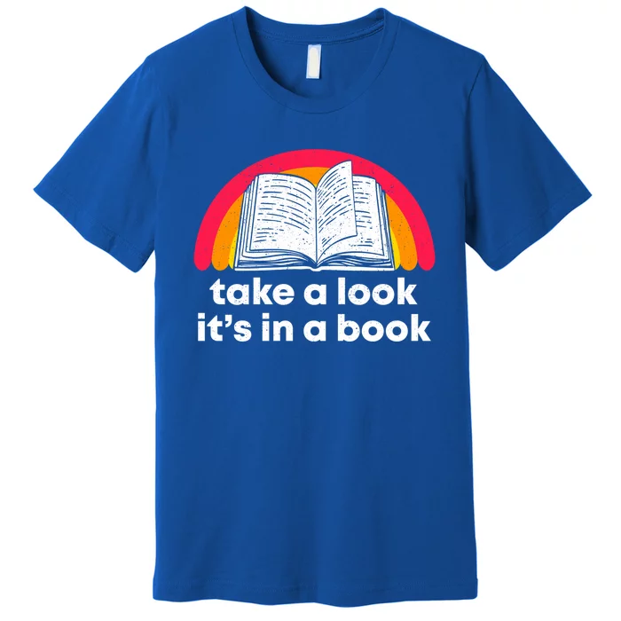 Take A Look Its In A Book Funny Book Gift Premium T-Shirt